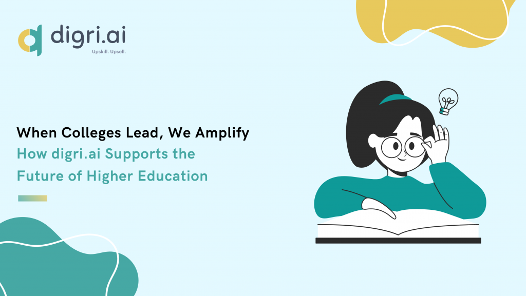 When Colleges Lead, We Amplify: How digri.ai Supports the Future of Higher Education