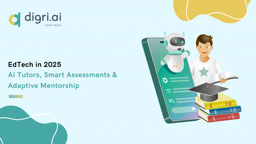 AI Tutors, Smart Assessments & Adaptive Mentorship: EdTech in 2025
